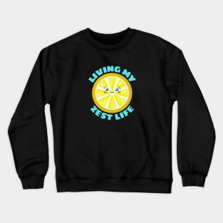 Living My Zest Life | Cute Lemon Pun Crewneck Sweatshirt